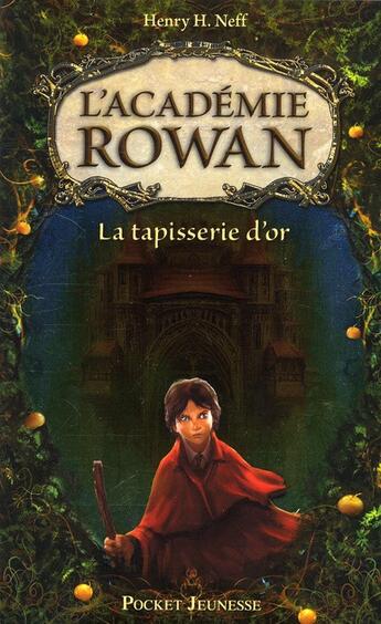 Couverture du livre « L'academie rowan - tome 1 la tapisserie d'or - vol01 » de Henry H. Neff aux éditions Pocket Jeunesse