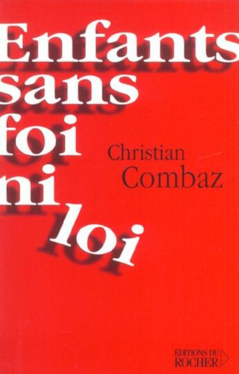 Couverture du livre « Enfants sans foi ni loi » de Christian Combaz aux éditions Rocher