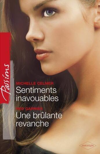 Couverture du livre « Sentiments inavouables ; une brûlante revanche » de Michelle Celmer et Red Garnier aux éditions Harlequin