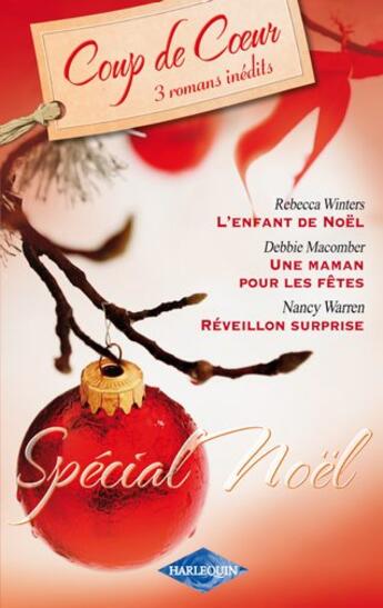 Couverture du livre « L'enfant de Noël ; une maman pour les fêtes ; réveillon surprise » de Debbie Macomber et Nancy Warren et Rebecca Winters aux éditions Harlequin