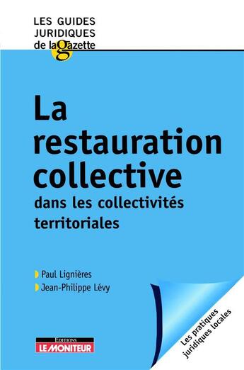 Couverture du livre « La restauration collective dans les collectivites territoriales » de Lignieres/Levy aux éditions Le Moniteur