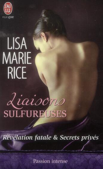 Couverture du livre « Liaisons sulfureuses ; révélation fatale & secrets privés » de Lisa Marie Rice aux éditions J'ai Lu