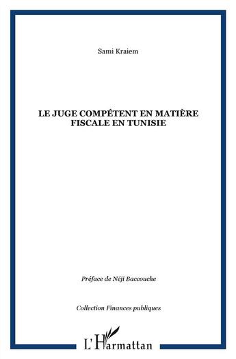 Couverture du livre « Le juge compétent en matière fiscale en tunisie » de Sami Kraiem aux éditions L'harmattan