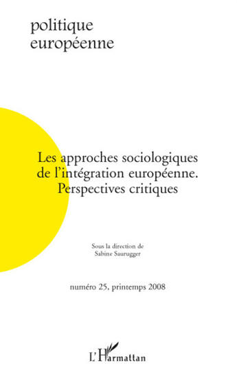 Couverture du livre « Les approches sociologiques de l'intégration européenne ; perspectives critiques » de Sabine Saurugger aux éditions L'harmattan