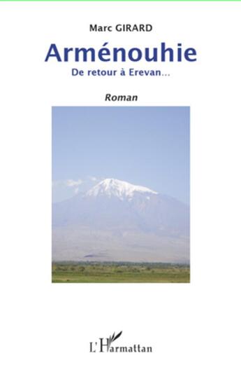 Couverture du livre « Arménouhie ; de retour à Erevan » de Marc Girard aux éditions L'harmattan