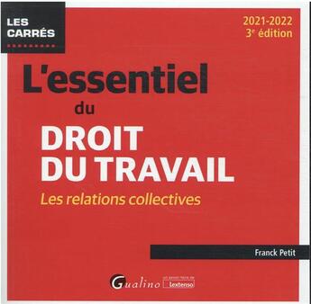 Couverture du livre « L'essentiel du droit du travail : les relations collectives (édition 2021/2022) » de Franck Petit aux éditions Gualino