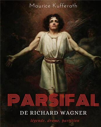 Couverture du livre « Parsifal, de Richard Wagner : légende, drame, partition : une analyse dramaturgique de l'opéra de Wagner » de Kufferath Maurice aux éditions Books On Demand