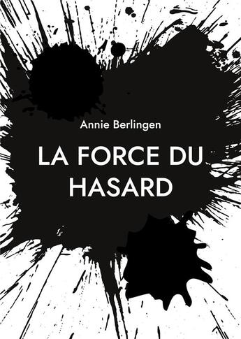 Couverture du livre « La force du hasard » de Annie Berlingen aux éditions Books On Demand