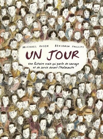 Couverture du livre « Un jour : Une histoire vraie qui parle de courage et de survie durant l'holocauste » de Michael Rosen et Benjamin Phillips aux éditions Grund