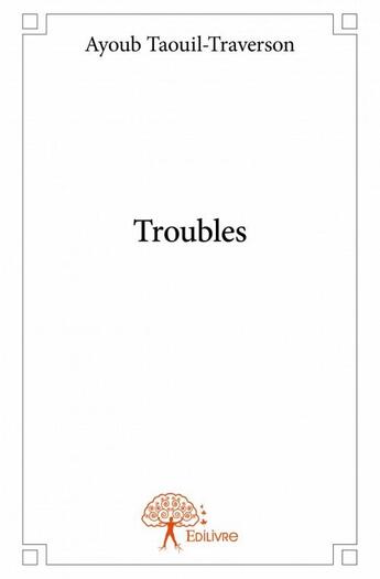 Couverture du livre « Troubles » de Ayoub Taouil-Travers aux éditions Edilivre