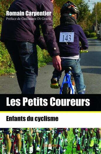 Couverture du livre « Les petits coureurs ; enfants du cyclisme » de Romain Carpentier aux éditions Edilivre