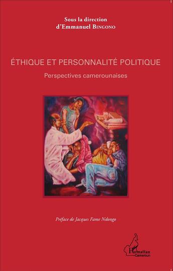 Couverture du livre « Éthique et personnalité politique ; perspectives camerounaises » de Emmanuel Bingono aux éditions L'harmattan