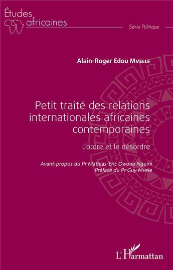 Couverture du livre « Petit traité des relations internationales africaines contemporaines ; l'ordre et le désordre » de Alain-Roger Edou Mvelle aux éditions L'harmattan