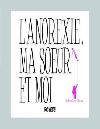 Couverture du livre « L'anorexie, ma soeur et moi » de Salome/Olivia/Lancon aux éditions Danger Public