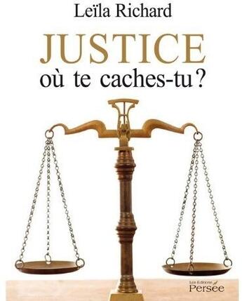 Couverture du livre « Justice où te caches tu ? » de Leila Richard aux éditions Persee