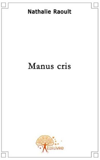 Couverture du livre « Manus cris » de Nathalie Raoult aux éditions Edilivre