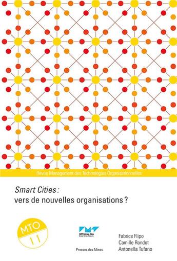 Couverture du livre « Smart cities : vers de nouvelles organisations ? MTO 11 » de Fabrice Flipo et Antonella Tufano et Camille Rondot aux éditions Presses De L'ecole Des Mines
