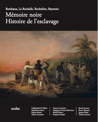 Couverture du livre « Mémoire noire ; histoire de l'esclavage : Bordeaux, La Rochelle, Rochefort, Bayonne » de Caroline Le Mao et Collectif aux éditions Mollat