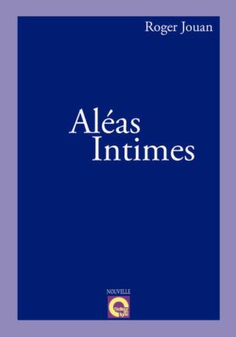 Couverture du livre « Aléas intimes » de Roger Jouan aux éditions L'editeur En Ligne