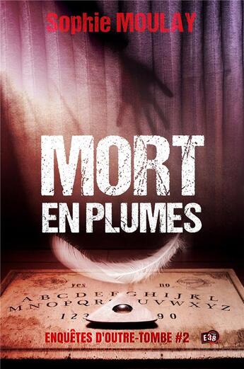 Couverture du livre « Mort en plumes - enquetes d'outre-tombe #2 » de Sophie Moulay aux éditions Editions Du 38