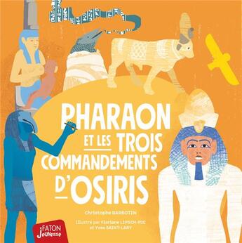 Couverture du livre « Pharaon et les 3 commandements d'Osiris » de Christophe Barbotin et Floriane Lipsch-Pic et Yves Saint-Lary aux éditions Faton Jeunesse