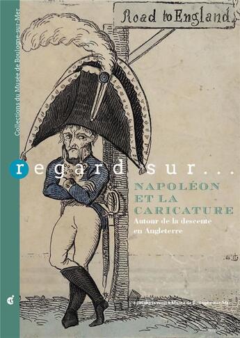 Couverture du livre « Regard sur... Napoléon et la caricature ; autour de la descente en Anglaterre » de Elikya Kandot aux éditions Invenit