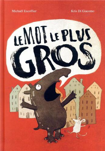 Couverture du livre « Mot le plus gros (le) » de Michael Escoffier et Chris Di Giacomo aux éditions Kaleidoscope