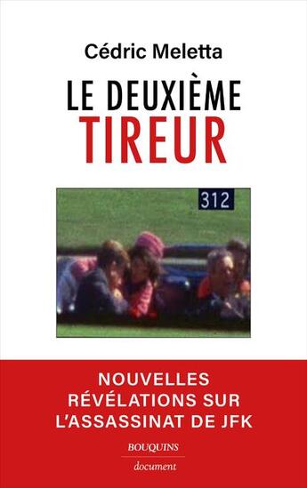 Couverture du livre « Le deuxième tireur : nouvelles révélations sur l'assassinat de JFK » de Cedric Meletta aux éditions Bouquins