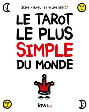 Couverture du livre « Le tarot le plus simple du monde » de Helene Dubois et Celine Ayrault aux éditions Kiwi Eso