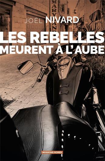 Couverture du livre « Les rebelles meurent à l'aube » de Joel Nivard aux éditions Moissons Noires