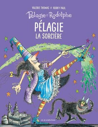 Couverture du livre « Pélagie et Rodolphe Tome 1 : Pélagie la sorcière » de Valerie Thomas et Korky Paul aux éditions Editions De La Belle Etoile