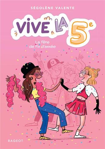 Couverture du livre « Vive la 5e ! Tome 9 : la fête de fin d'année » de Segolene Valente aux éditions Rageot