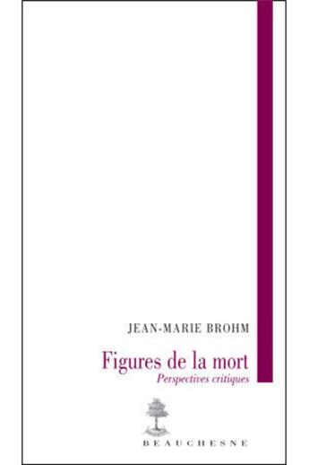 Couverture du livre « Figures de la mort » de Brohm/Jean-Marie aux éditions Beauchesne