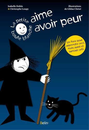 Couverture du livre « La petite boule blanche aime avoir peur » de Christophe Loupy et Isabelle Dohin et Gildas Chene aux éditions Belin Education