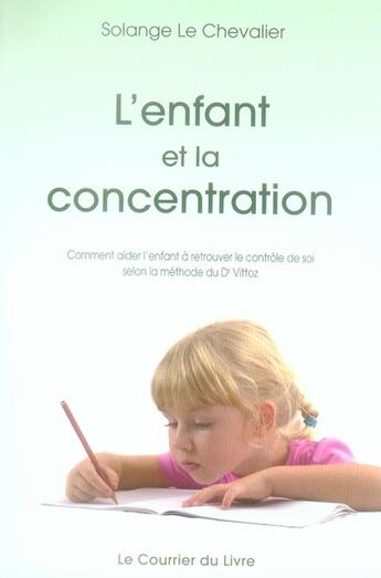 Couverture du livre « L'enfant et la concentration » de Chevalier (Le) S. aux éditions Courrier Du Livre