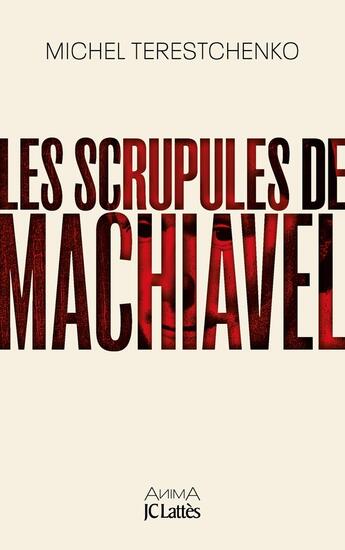 Couverture du livre « Les scrupules de Machiavel » de Michel Terestchenko aux éditions Lattes