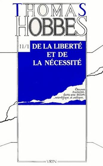 Couverture du livre « Oeuvres t.11-1 ; de la liberté et de la nécessité ; réponse à la capture de Léviathan » de Thomas Hobbes aux éditions Vrin