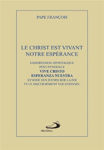 Couverture du livre « Le christ est vivant, notre espérance ; exhortation apostolique post-synodale » de Pape Francois aux éditions Mediaspaul