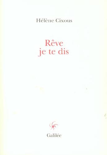 Couverture du livre « Reve je te dis » de Hélène Cixous aux éditions Galilee