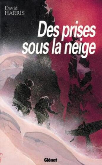 Couverture du livre « Des prises sous la neige » de David Harris aux éditions Glenat