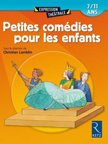 Couverture du livre « Petites comédies pour les enfants » de François Fontaine et Benoît Fourchard et Evelyne Lecucq et Collectif et Florian Dierendonck aux éditions Retz