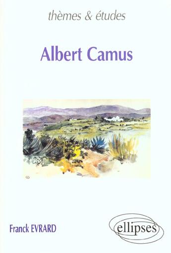 Couverture du livre « Camus albert » de Franck Evrard aux éditions Ellipses