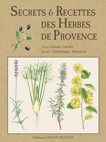 Couverture du livre « Secrets et recettes ; herbes de provence » de Gardet/Mansion aux éditions Ouest France