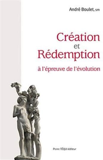 Couverture du livre « Création et rédemption à l'épreuve de l'évolution » de Boulet Pere aux éditions Tequi