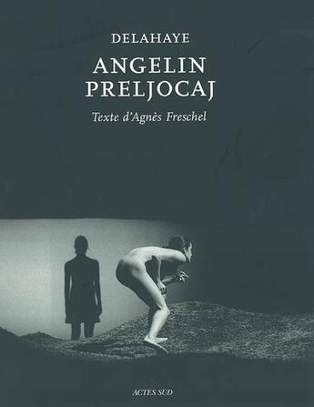 Couverture du livre « Angelin preljocaj » de Freschel/Delahaye aux éditions Actes Sud