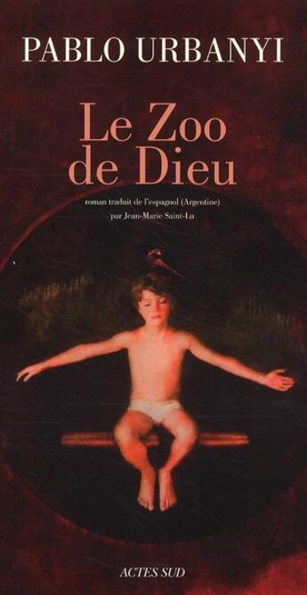 Couverture du livre « Le zoo de dieu » de Pablo Urbanyi aux éditions Actes Sud