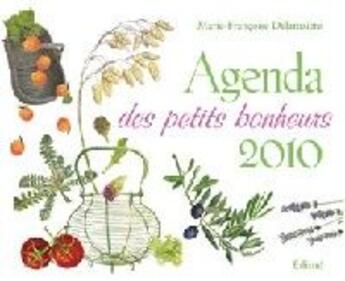 Couverture du livre « Agenda des petits bonheurs 2010 » de Delaroziere Marie Fr aux éditions Edisud