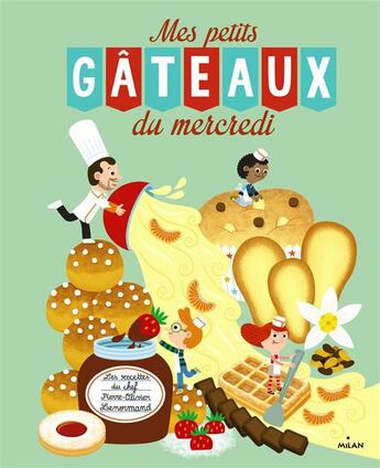 Couverture du livre « Mes gâteaux du mercredi » de Julie Mercier et Pierre-Olivier Lenormand aux éditions Milan