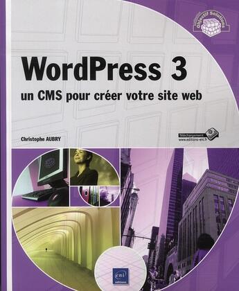 Couverture du livre « WordPress 3 ; un CMS pour créer votre site web » de Christophe Aubry aux éditions Eni