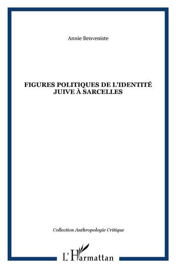 Couverture du livre « FIGURES POLITIQUES DE L'IDENTITÉ JUIVE À SARCELLES » de Annie Benveniste aux éditions L'harmattan